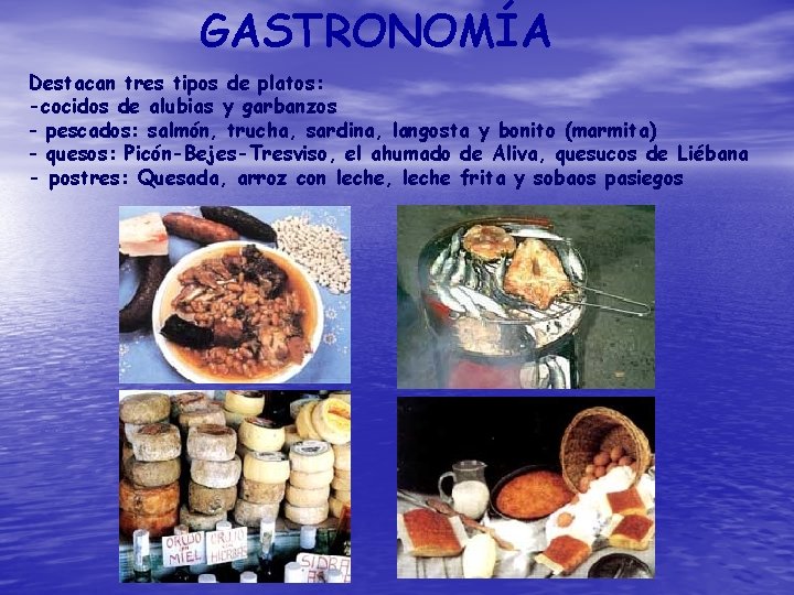 GASTRONOMÍA Destacan tres tipos de platos: -cocidos de alubias y garbanzos - pescados: salmón,