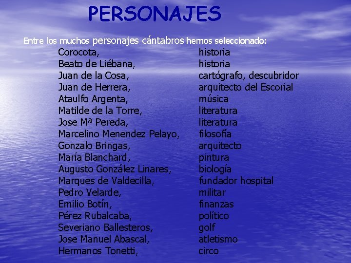 PERSONAJES Entre los muchos personajes cántabros hemos seleccionado: Corocota, Beato de Liébana, Juan de