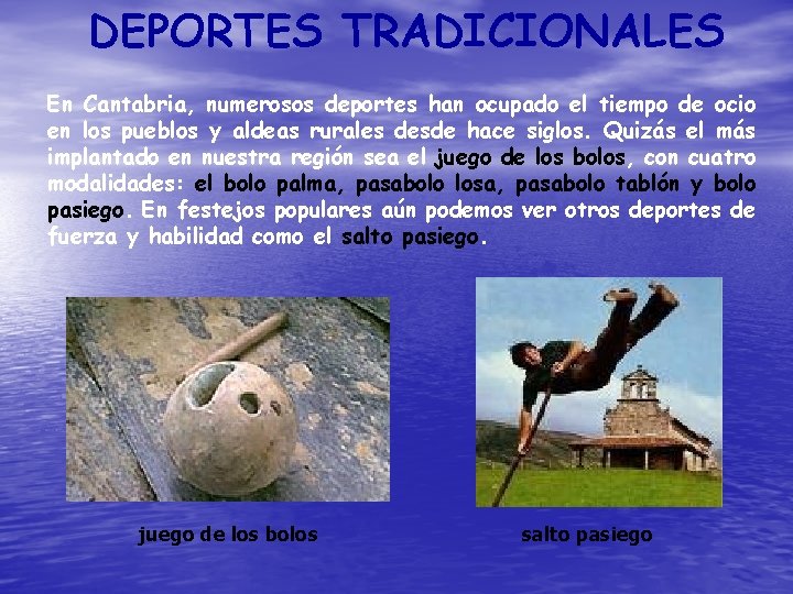 DEPORTES TRADICIONALES En Cantabria, numerosos deportes han ocupado el tiempo de ocio en los