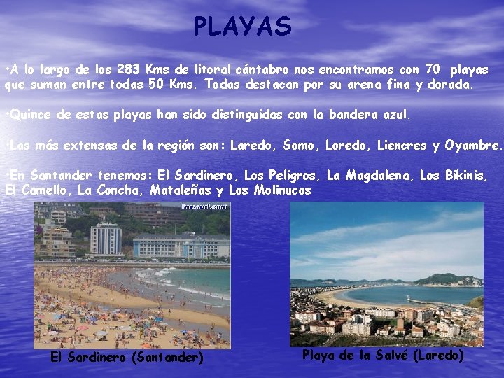 PLAYAS • A lo largo de los 283 Kms de litoral cántabro nos encontramos