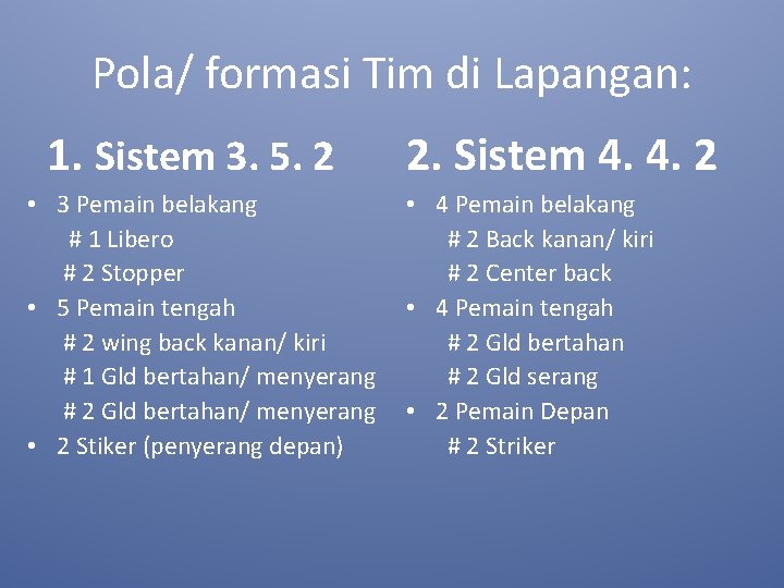 Pola/ formasi Tim di Lapangan: 1. Sistem 3. 5. 2 • 3 Pemain belakang