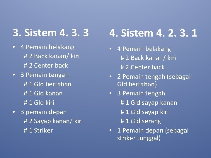 3. Sistem 4. 3. 3 4. Sistem 4. 2. 3. 1 • 4 Pemain