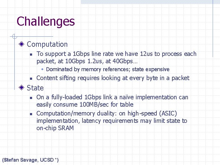 Challenges Computation n To support a 1 Gbps line rate we have 12 us