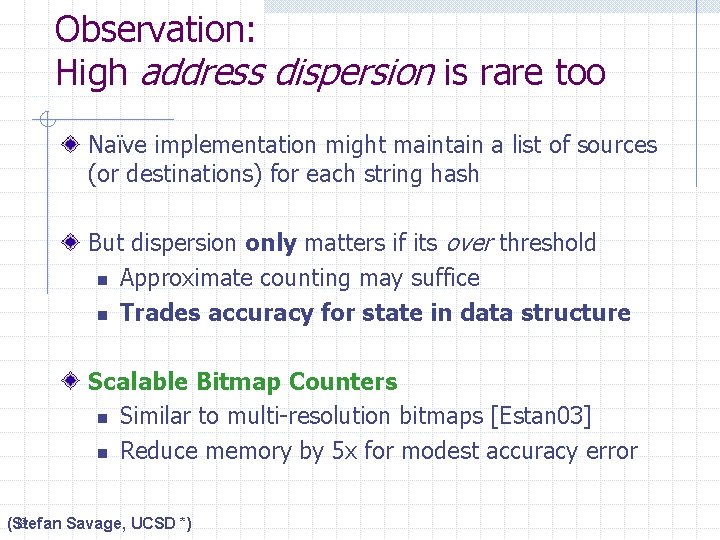 Observation: High address dispersion is rare too Naïve implementation might maintain a list of