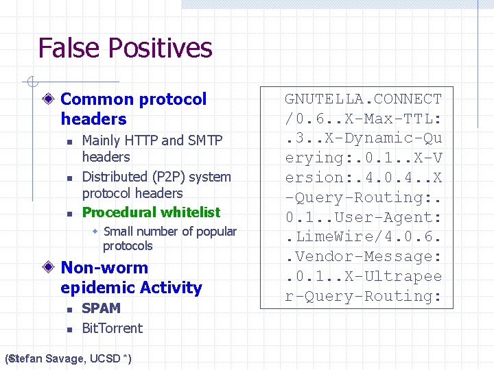 False Positives Common protocol headers n n n Mainly HTTP and SMTP headers Distributed