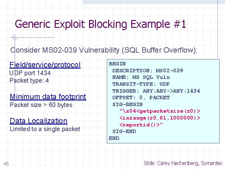 Generic Exploit Blocking Example #1 Consider MS 02 -039 Vulnerability (SQL Buffer Overflow): Field/service/protocol