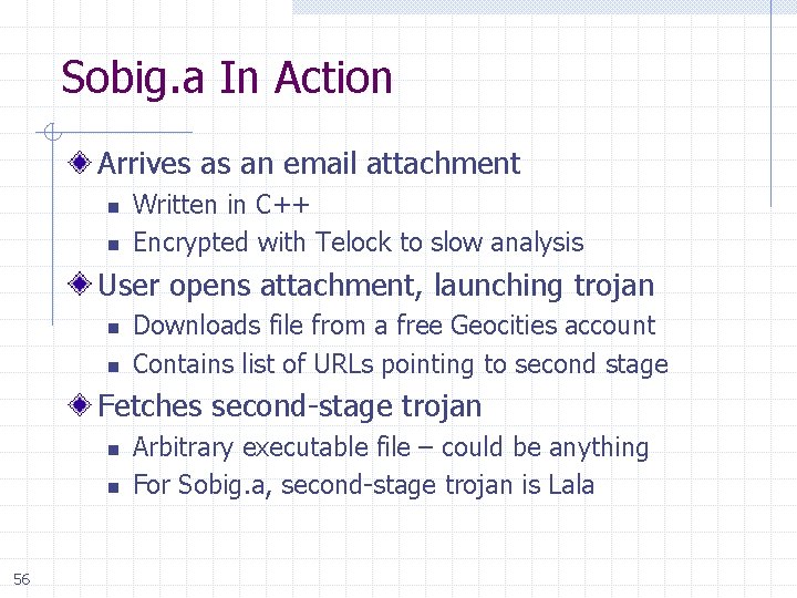 Sobig. a In Action Arrives as an email attachment n n Written in C++