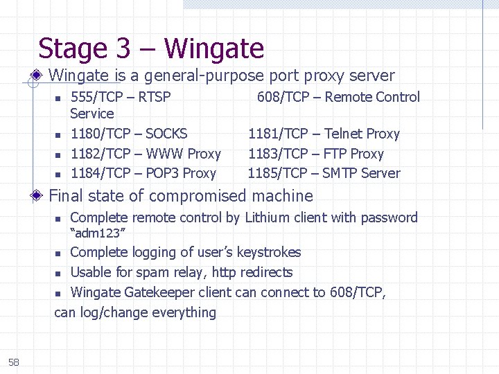 Stage 3 – Wingate is a general-purpose port proxy server n n 555/TCP –