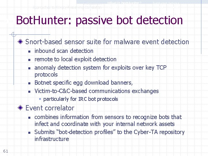 Introduction Approaches to Privacy-Preserving Correlation A Cyber-TA Distributed Correlation Example – bot. Hunter What