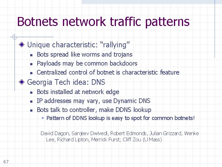 Botnets network traffic patterns Unique characteristic: “rallying” n n n Bots spread like worms