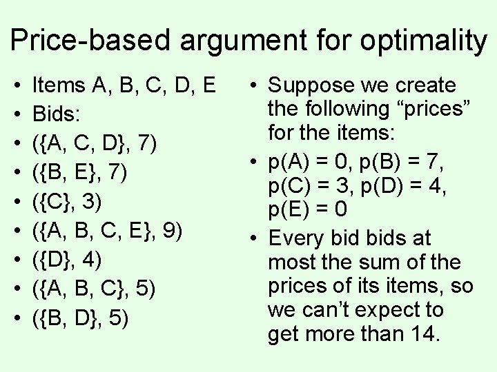 Price-based argument for optimality • • • Items A, B, C, D, E Bids: