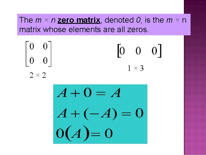 The m × n zero matrix, denoted 0, is the m × n matrix
