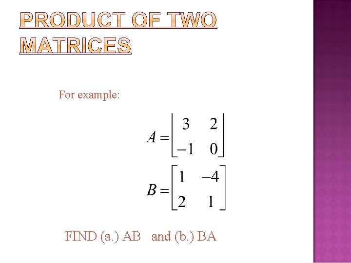 For example: FIND (a. ) AB and (b. ) BA 