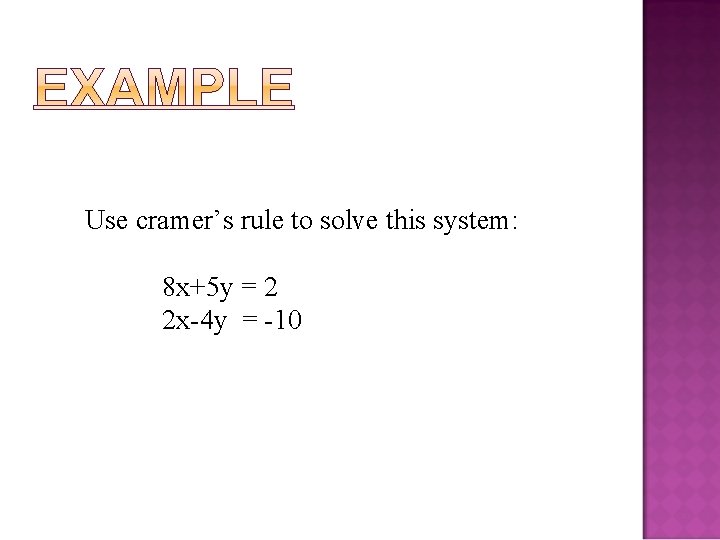 Use cramer’s rule to solve this system: 8 x+5 y = 2 2 x-4