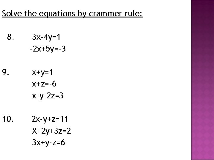 Solve the equations by crammer rule: 8. 3 x-4 y=1 -2 x+5 y=-3 9.