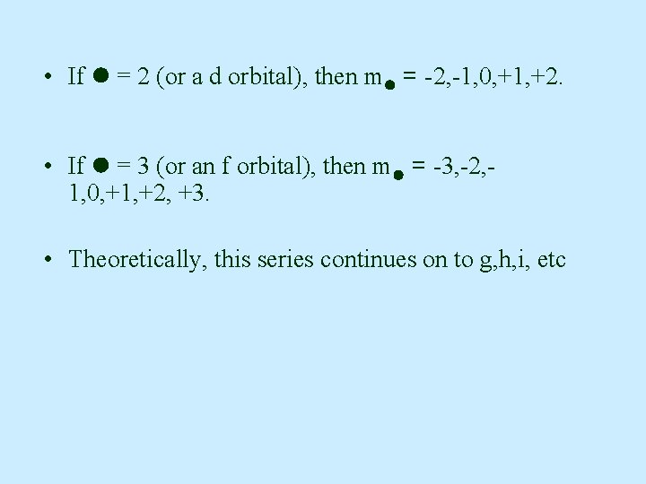  • If = 2 (or a d orbital), then m = -2, -1,