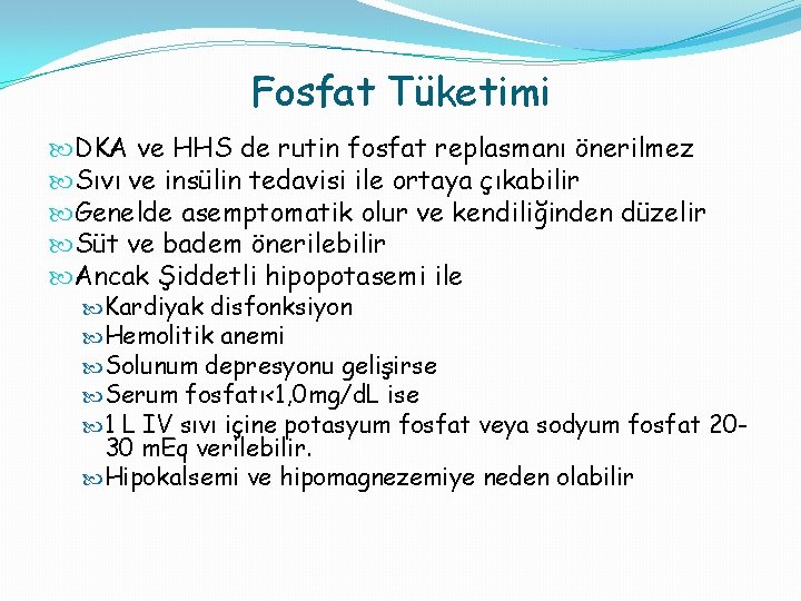 Fosfat Tüketimi DKA ve HHS de rutin fosfat replasmanı önerilmez Sıvı ve insülin tedavisi