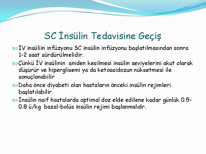 SC İnsülin Tedavisine Geçiş İV insüliin infüzyonu SC insülin infüzyonu başlatılmasından sonra 1 -2