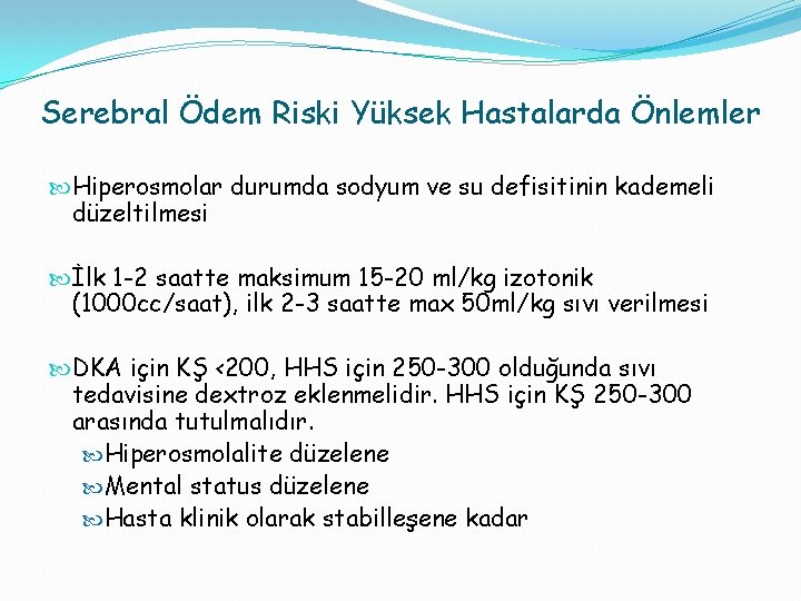 Serebral Ödem Riski Yüksek Hastalarda Önlemler Hiperosmolar durumda sodyum ve su defisitinin kademeli düzeltilmesi