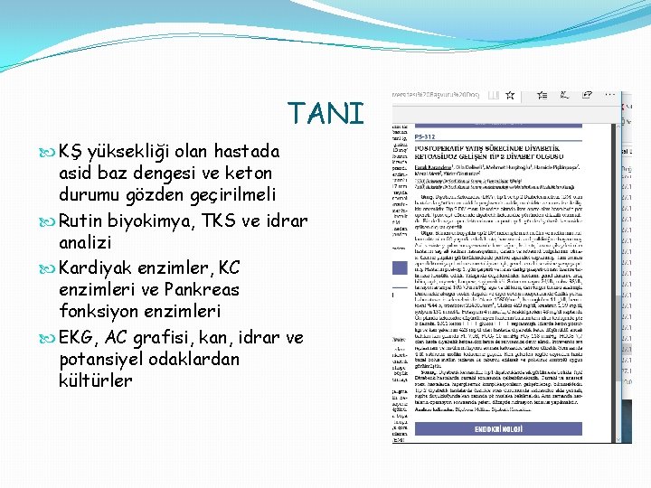 TANI KŞ yüksekliği olan hastada asid baz dengesi ve keton durumu gözden geçirilmeli Rutin