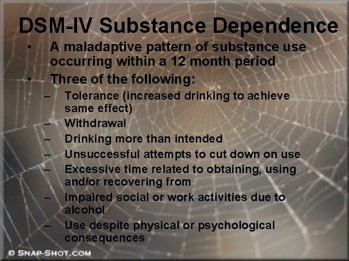 DSM-IV Substance Dependence • • A maladaptive pattern of substance use occurring within a