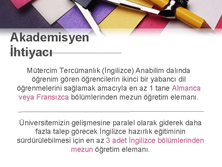 Akademisyen İhtiyacı Mütercim Tercümanlık (İngilizce) Anabilim dalında öğrenim gören öğrencilerin ikinci bir yabancı dil