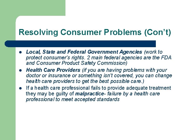 Resolving Consumer Problems (Con’t) l l l Local, State and Federal Government Agencies (work