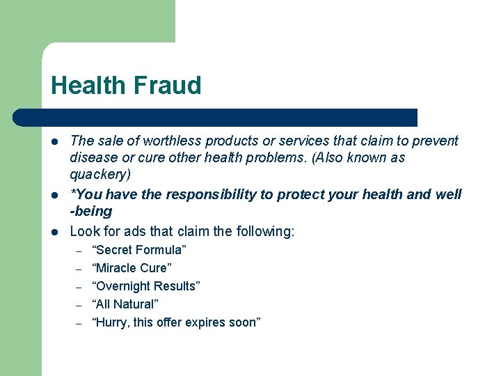 Health Fraud l l l The sale of worthless products or services that claim