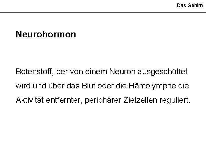 Das Gehirn Neurohormon Botenstoff, der von einem Neuron ausgeschüttet wird und über das Blut