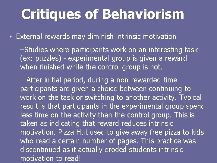 Critiques of Behaviorism • External rewards may diminish intrinsic motivation –Studies where participants work