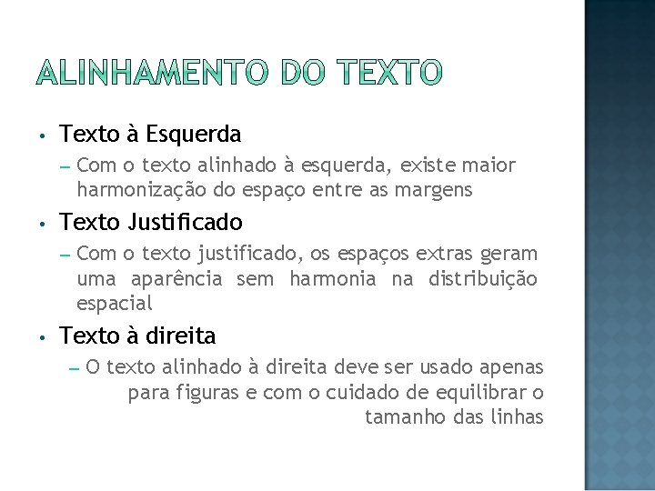  • Texto à Esquerda – • Texto Justificado – • Com o texto