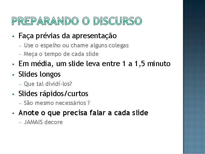  • Faça prévias da apresentação Use o espelho ou chame alguns colegas –