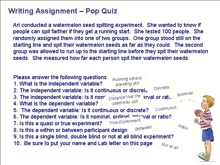 Writing Assignment – Pop Quiz Ari conducted a watermelon seed spitting experiment. She wanted