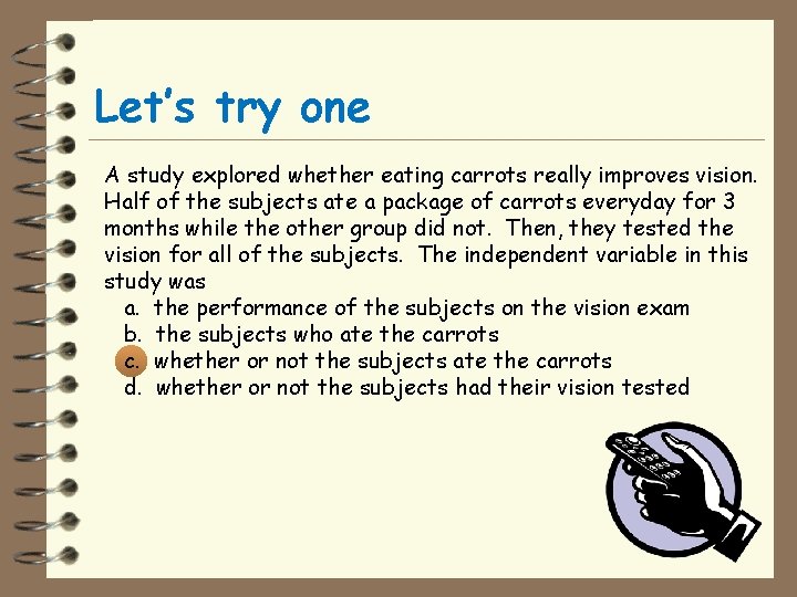 Let’s try one A study explored whether eating carrots really improves vision. Half of