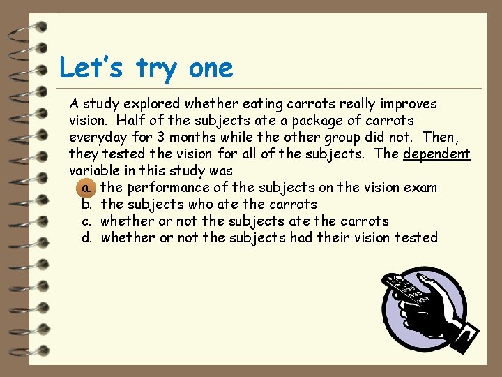 Let’s try one A study explored whether eating carrots really improves vision. Half of