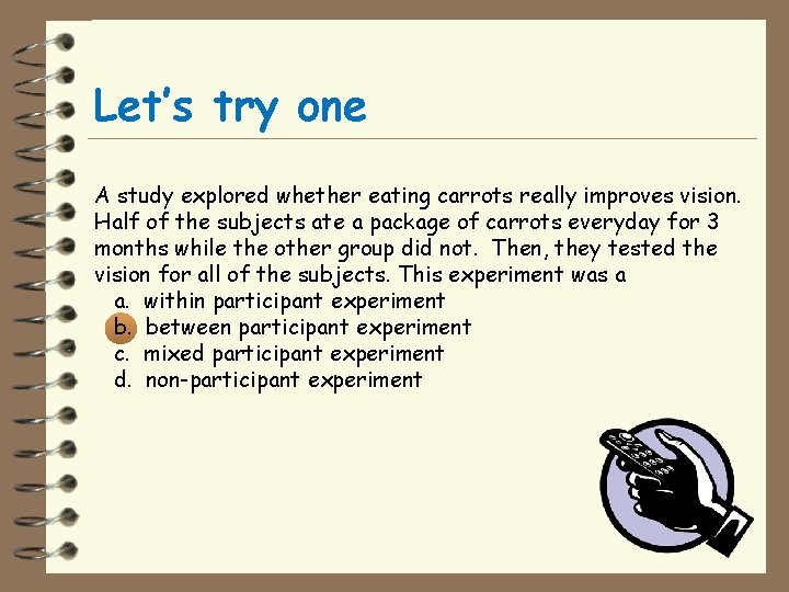 Let’s try one A study explored whether eating carrots really improves vision. Half of