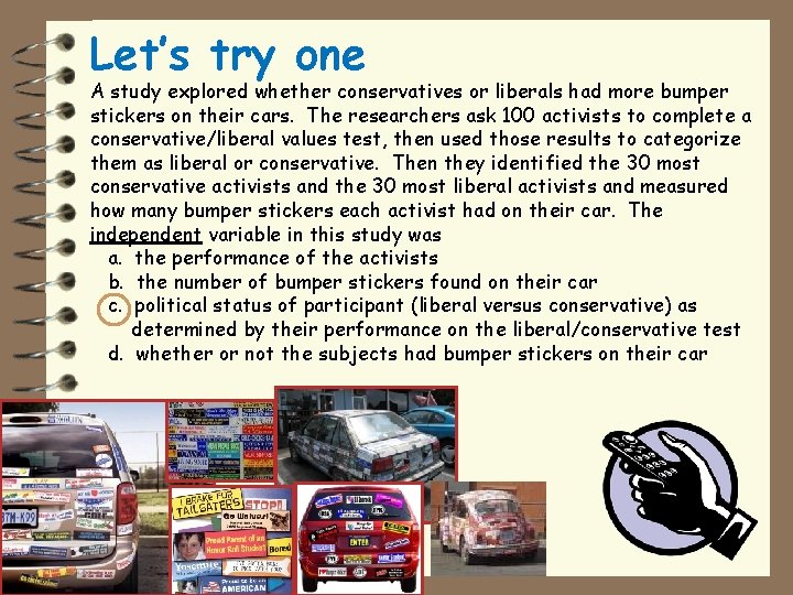 Let’s try one A study explored whether conservatives or liberals had more bumper stickers