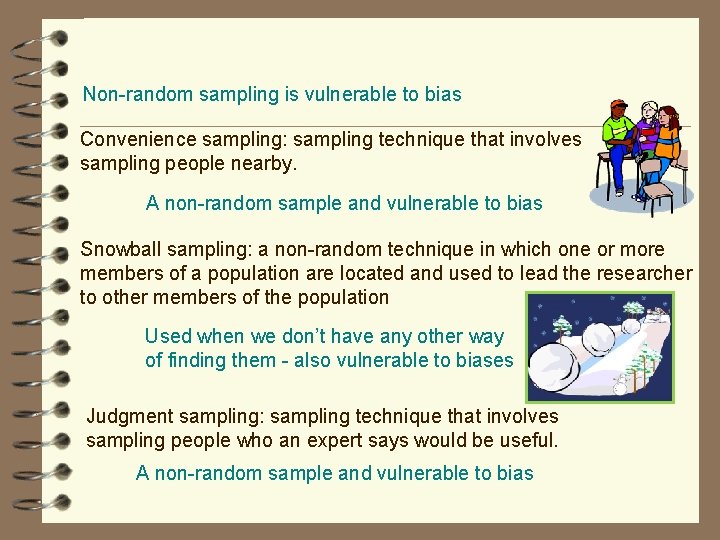 Non-random sampling is vulnerable to bias Convenience sampling: sampling technique that involves sampling people