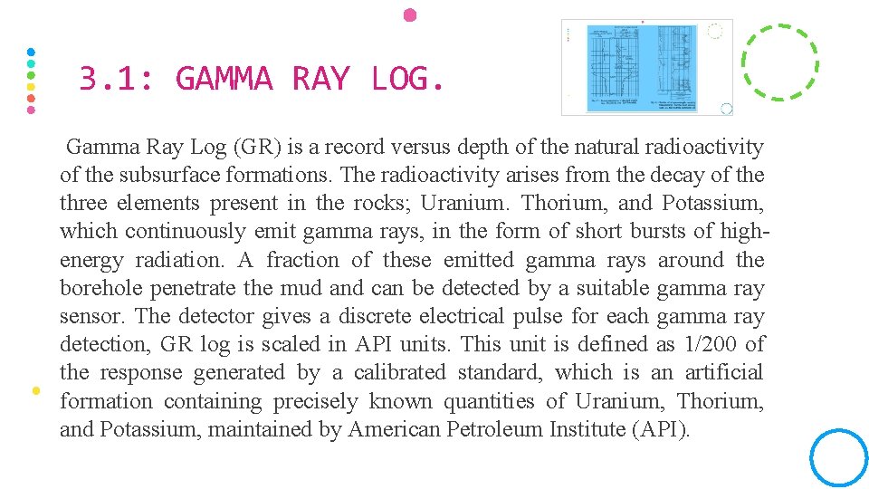 3. 1: GAMMA RAY LOG. Gamma Ray Log (GR) is a record versus depth
