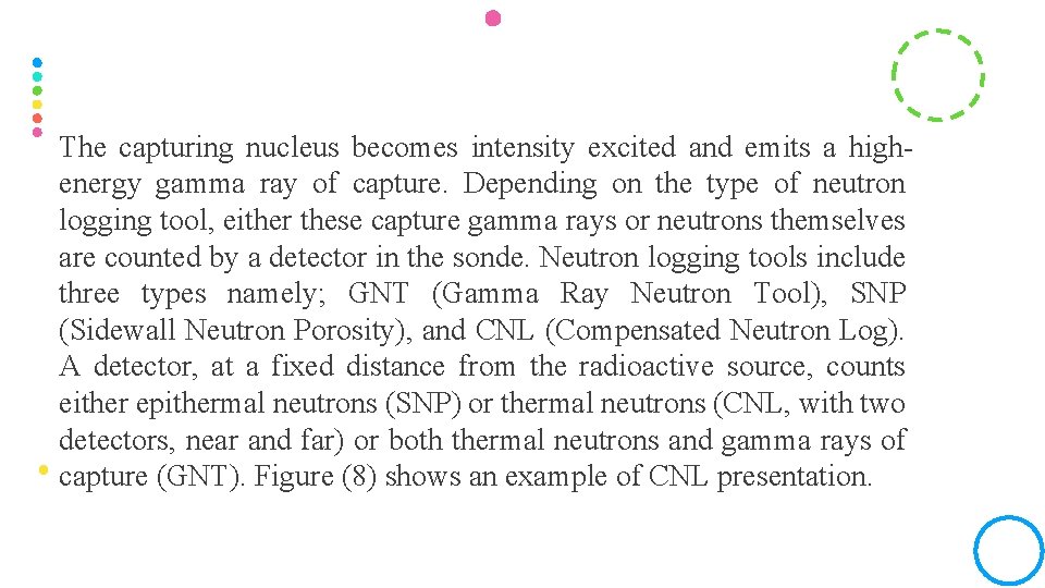 The capturing nucleus becomes intensity excited and emits a highenergy gamma ray of capture.