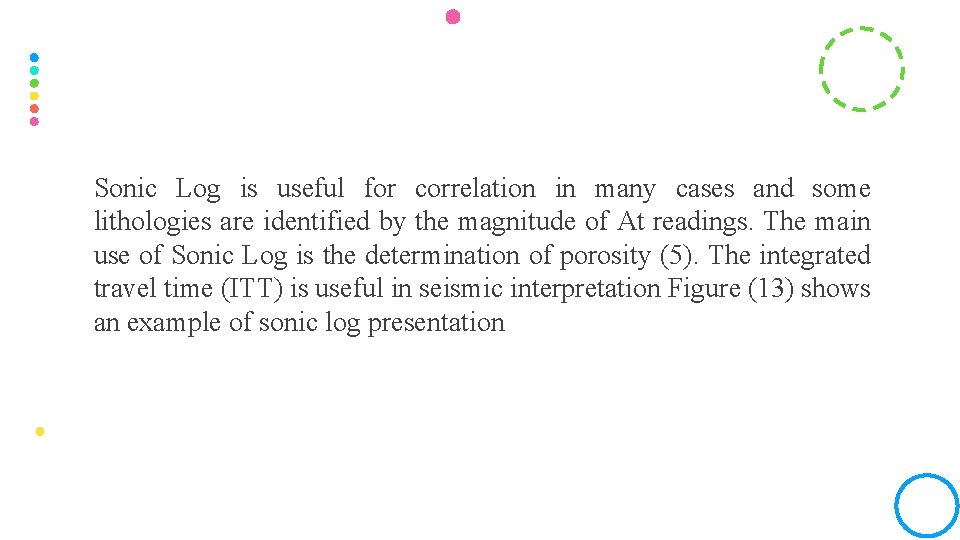 Sonic Log is useful for correlation in many cases and some lithologies are identified