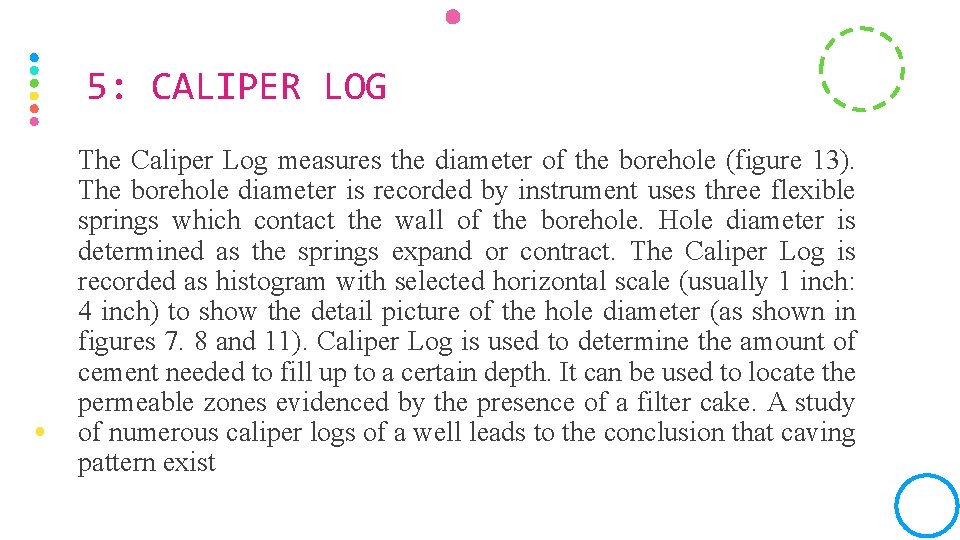 5: CALIPER LOG The Caliper Log measures the diameter of the borehole (figure 13).
