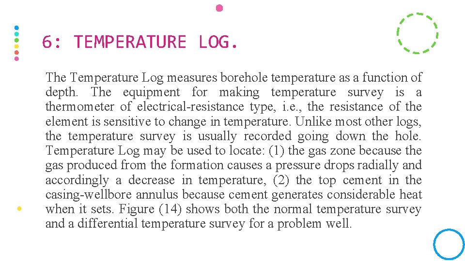 6: TEMPERATURE LOG. The Temperature Log measures borehole temperature as a function of depth.