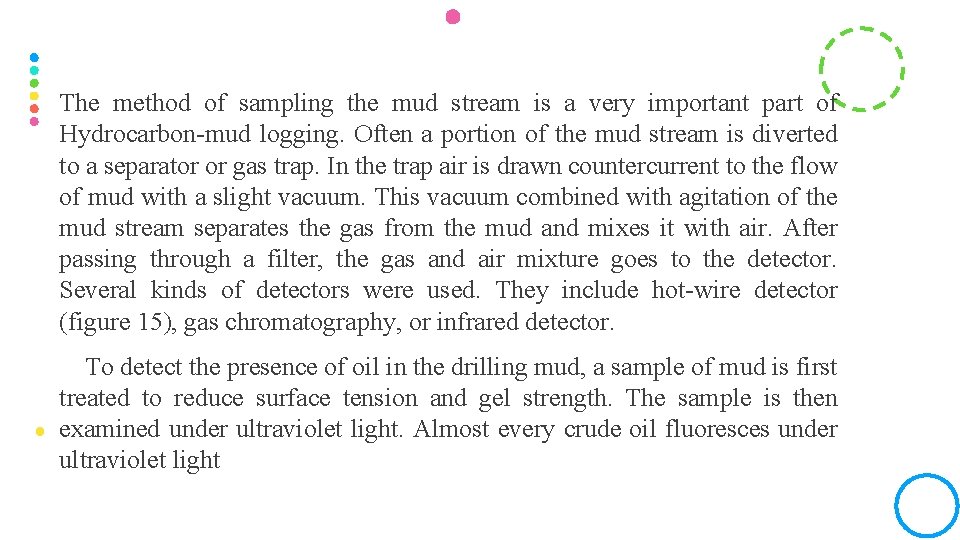 The method of sampling the mud stream is a very important part of Hydrocarbon-mud