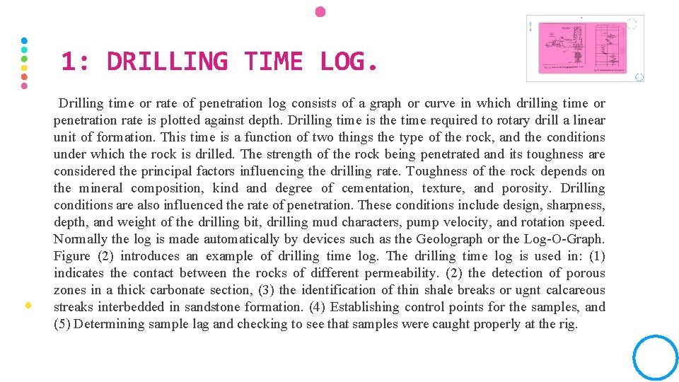 1: DRILLING TIME LOG. Drilling time or rate of penetration log consists of a