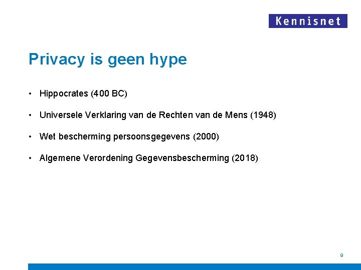 Privacy is geen hype • Hippocrates (400 BC) • Universele Verklaring van de Rechten
