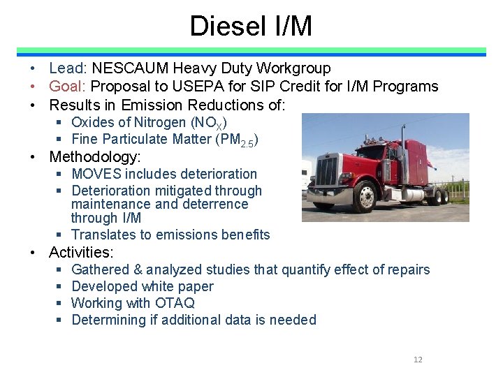 Diesel I/M • Lead: NESCAUM Heavy Duty Workgroup • Goal: Proposal to USEPA for