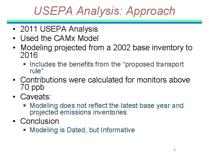 USEPA Analysis: Approach • 2011 USEPA Analysis • Used the CAMx Model • Modeling