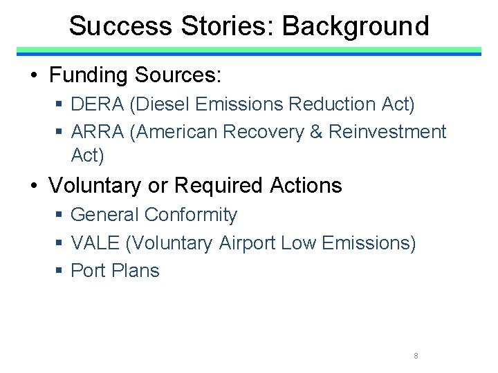 Success Stories: Background • Funding Sources: § DERA (Diesel Emissions Reduction Act) § ARRA