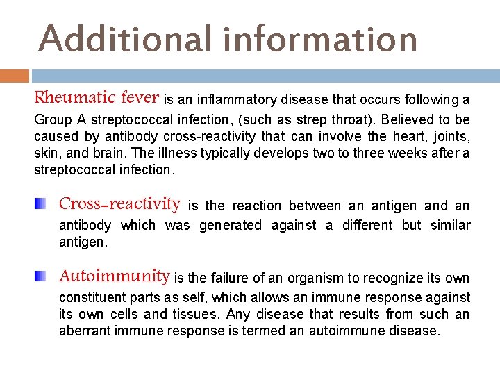 Additional information Rheumatic fever is an inflammatory disease that occurs following a Group A